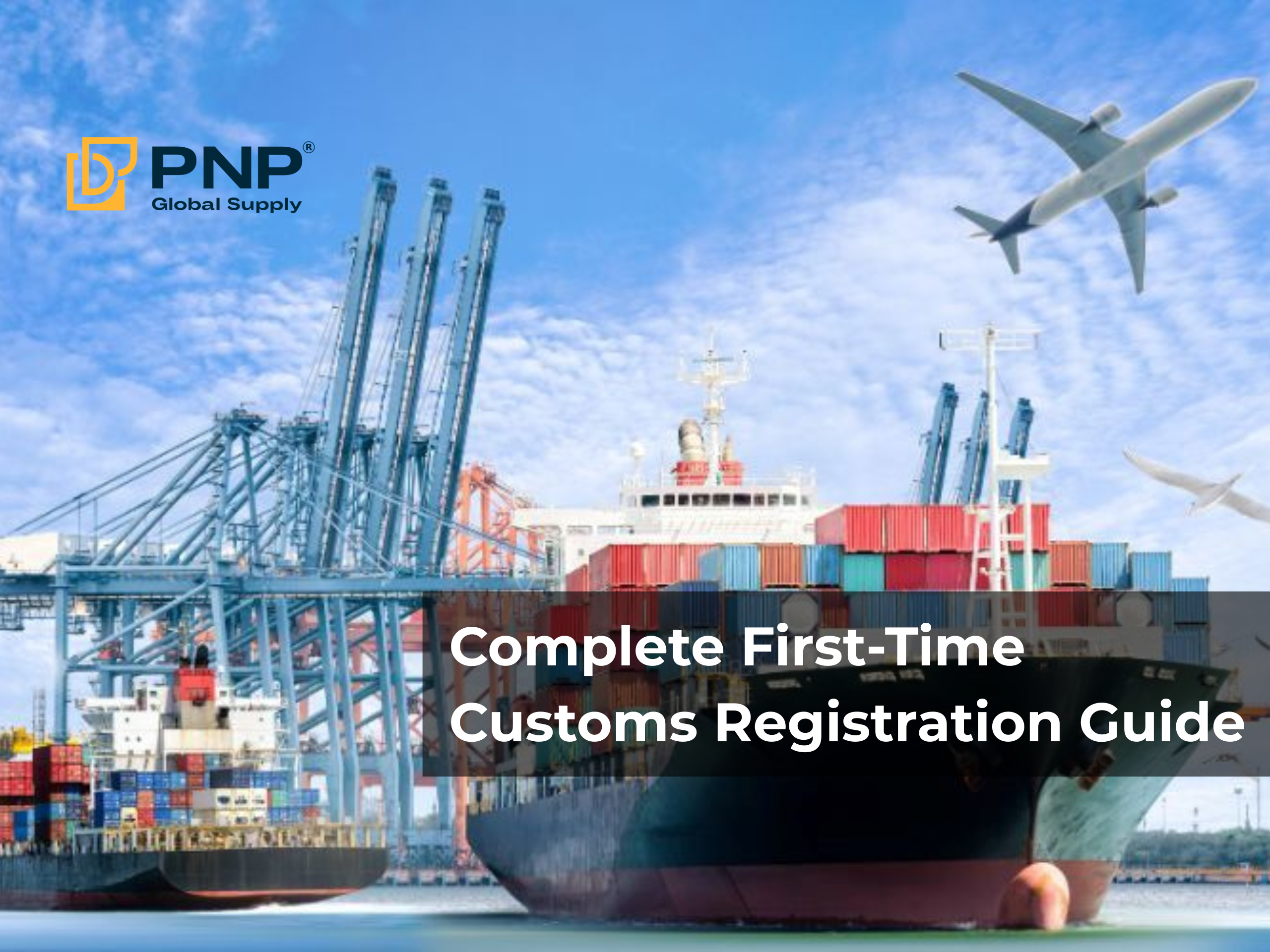 First-Time Customs Registration Procedures: A Complete and Detailed Guide for New Businesses