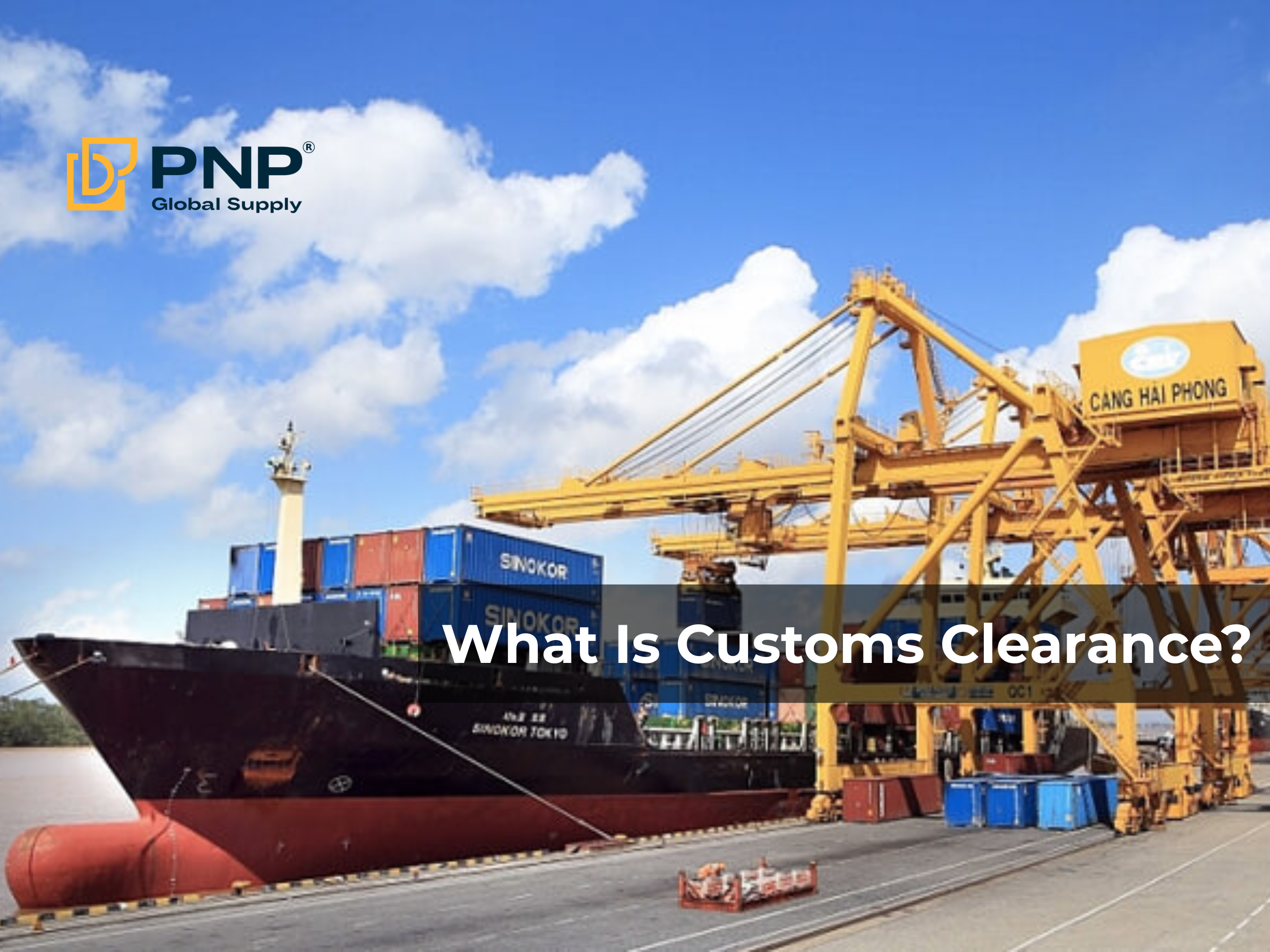 What Is Customs Clearance? Process and Key Things You Need to Know