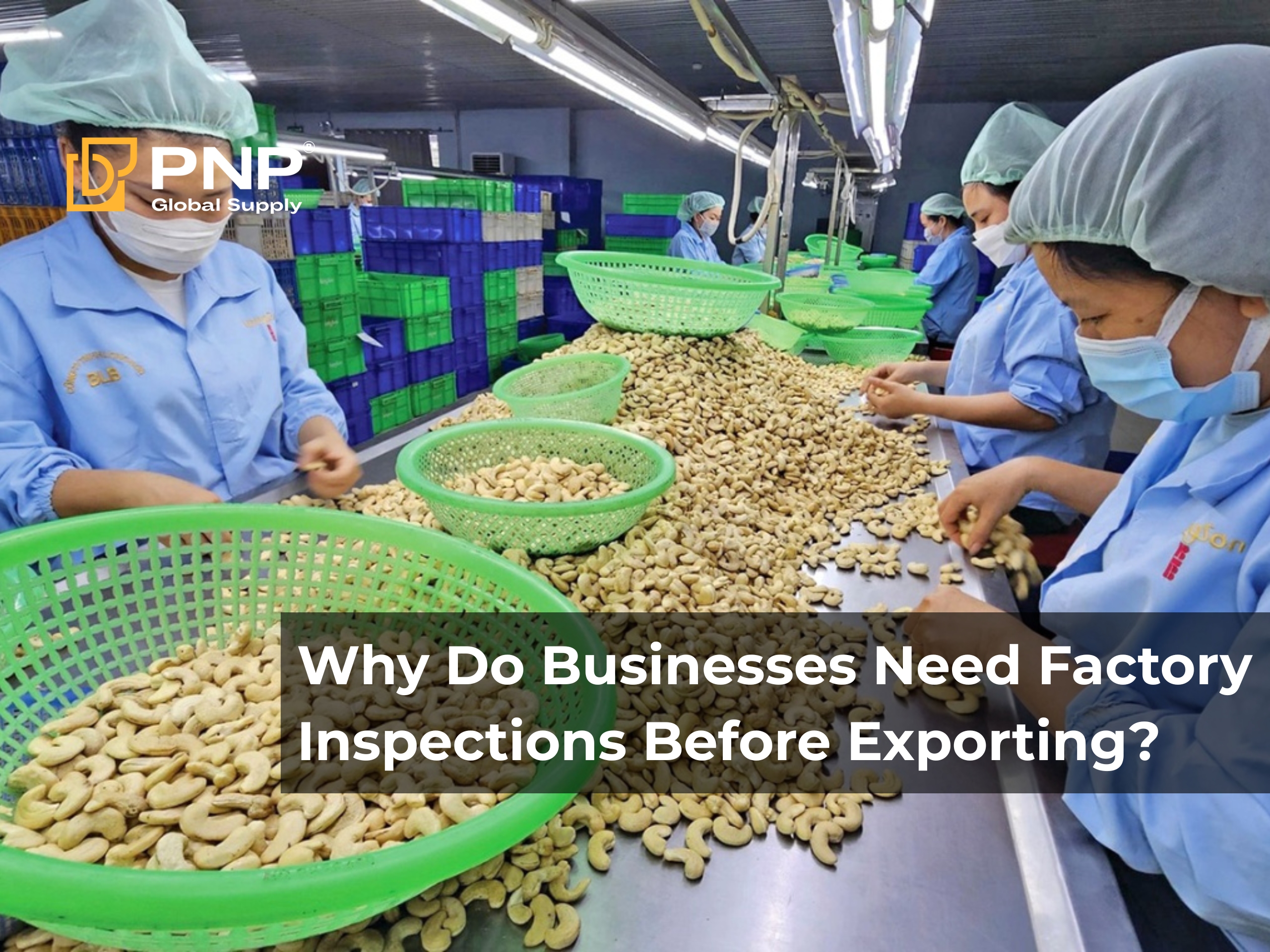 Why Do Businesses Need Factory Inspections Before Exporting?