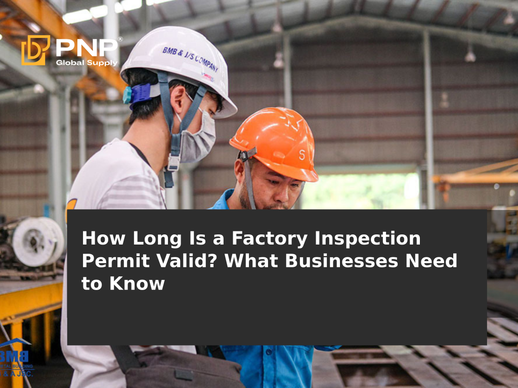 How Long Is a Factory Inspection Permit Valid? What Businesses Need to Know
