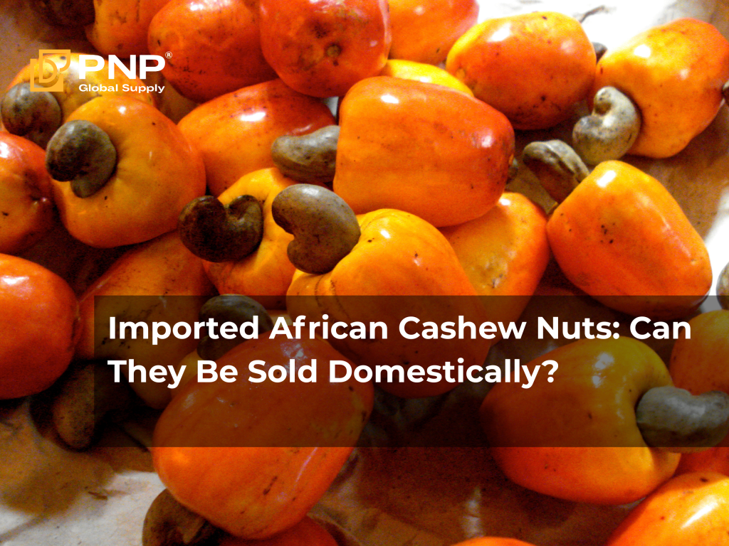 Imported African Cashew Nuts: Can They Be Sold Domestically?