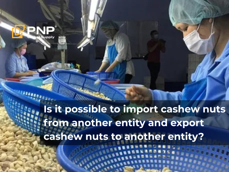 Is it possible to import cashew nuts from another entity and export cashew nuts to another entity?