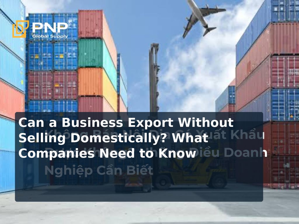 Can a Business Export Without Selling Domestically? What Companies Need to Know