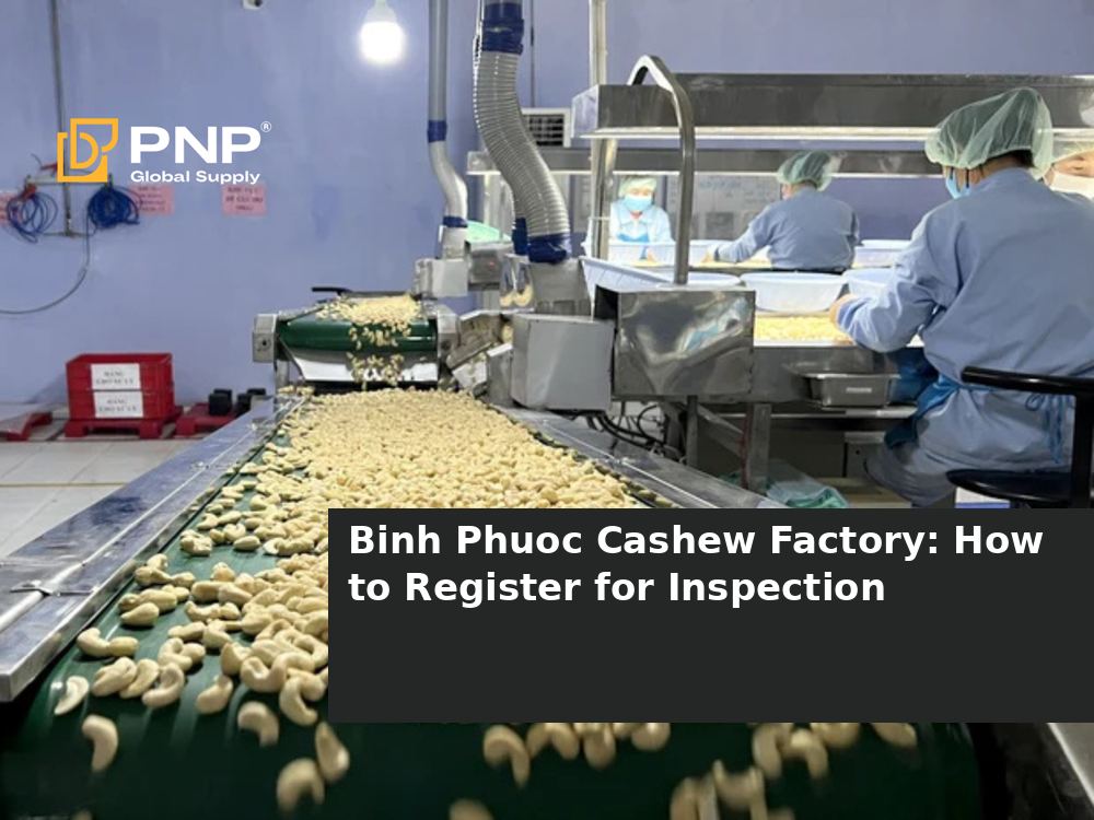 How Can a Binh Phuoc Cashew Factory Register for a Factory Inspection?
